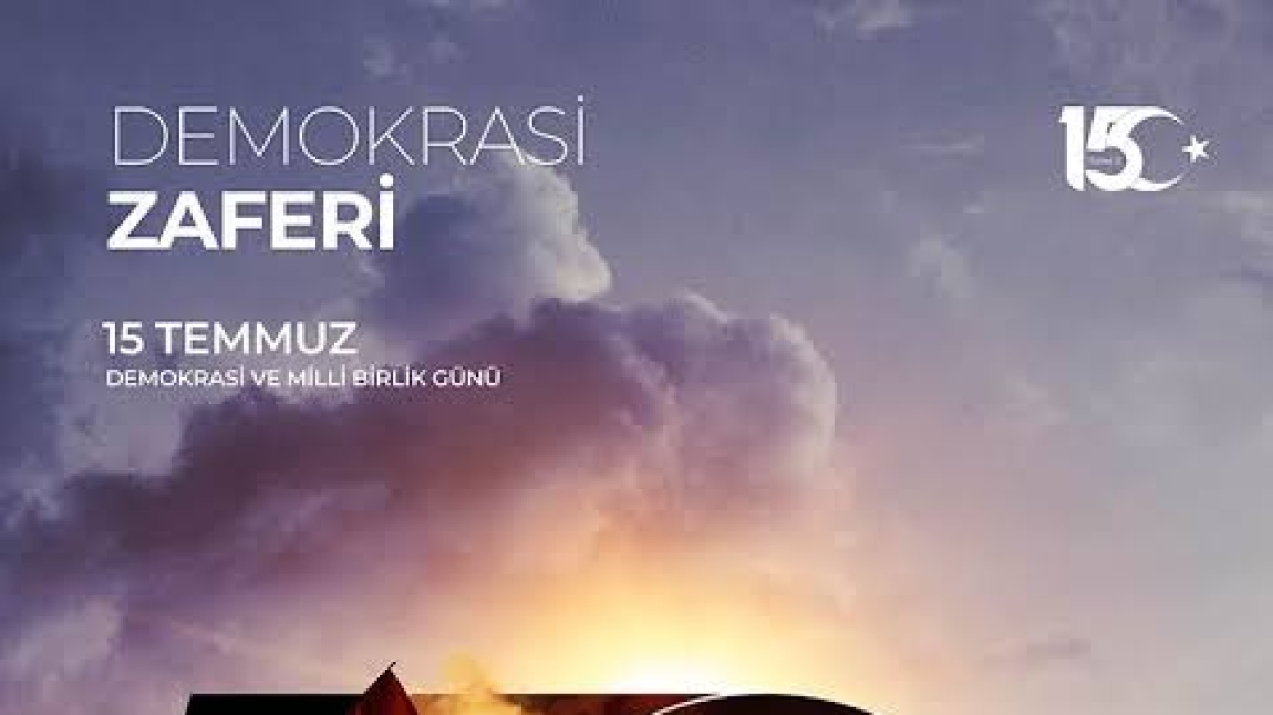 15 TEMMUZ DEMOKRASİ VE MİLLİ BİRLİK GÜNÜ
